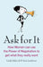 Ask for It: How Women Can Use the Power of Negotiation to Get What They Really Want. Linda Babcock & Sara Laschever by Linda Babcock