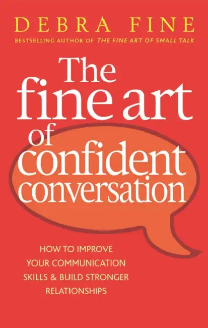 The Fine Art Of Confident Conversation by Debra Fine