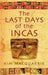 The Last Days Of The Incas by Kim MacQuarrie