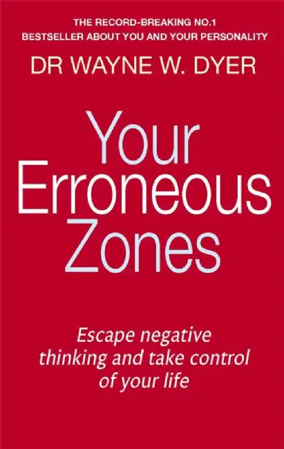 Your Erroneous Zones by Dr. Wayne W. Dyer