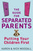 The Guide for Separated Parents: Putting Your Children First by Karen Woodall