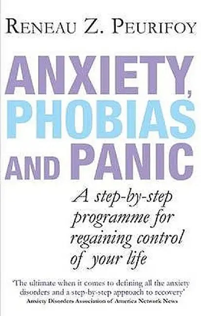 Anxiety, Phobias And Panic by Peurifoy, Reneau Z.