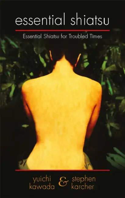 Essential Shiatsu by Stephen Karcher, Yuichi Kawada