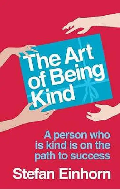The Art Of Being Kind by Stefan Einhorn