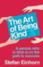 The Art Of Being Kind by Stefan Einhorn