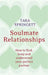 Soulmate Relationships: How to Find, Keep, and Understand Your Perfect Partner by Ulli Springett, Tara Springett