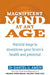 Magnificent Mind At Any Age: Natural Ways to Maximise Your Brain's Health and Potential by Dr Daniel G. Amen