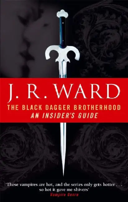 The Black Dagger Brotherhood: An Insider's Guide by J. R. Ward