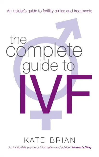 The Complete Guide To Ivf by Kate Brian