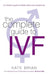 The Complete Guide To Ivf by Kate Brian