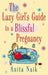 The Lazy Girl's Guide To A Blissful Pregnancy by Anita Naik