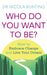 Who Do You Want to Be?: How to Embrace Change and Live Your Dream by Nicola Bunting