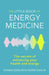The Little Book of Energy Medicine by Donna Eden