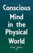 Conscious Mind in the Physical World by E. J. Squires