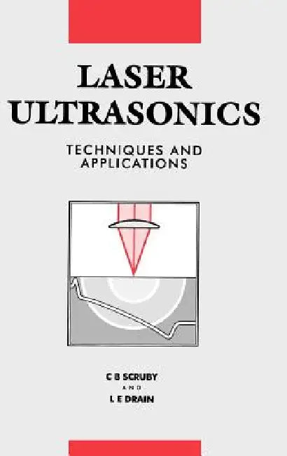 Laser Ultrasonics Techniques and Applications by L. E. Drain