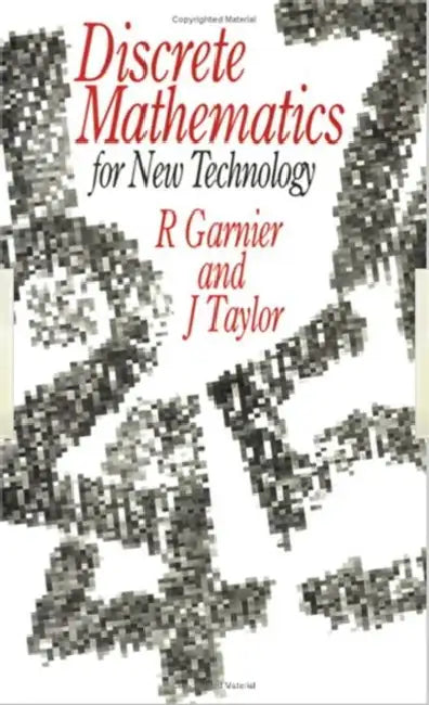 Discrete Mathematics: for New Technology by Rowan Garnier