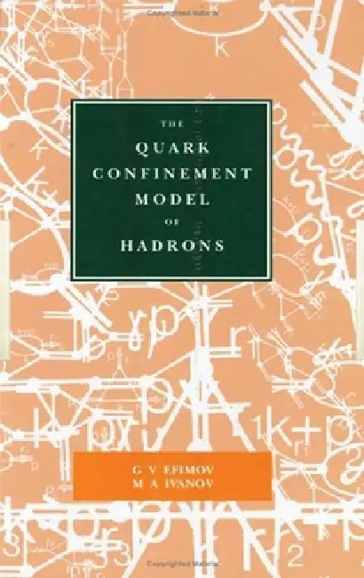 The Quark Confinement Model of Hadrons by G. V. Efimov, M. a. Ivanov