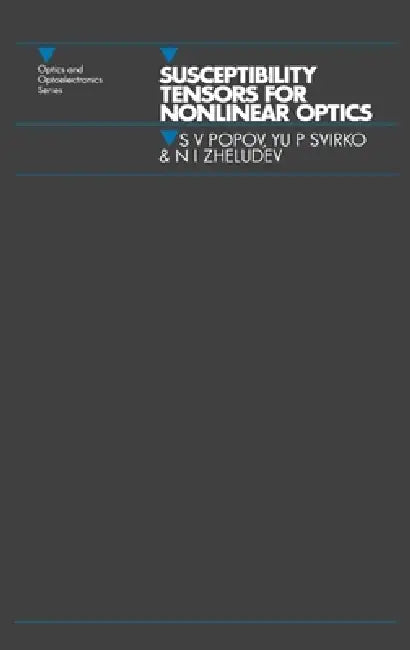 Susceptibility Tensors for Nonlinear Optics by S. V. Popov