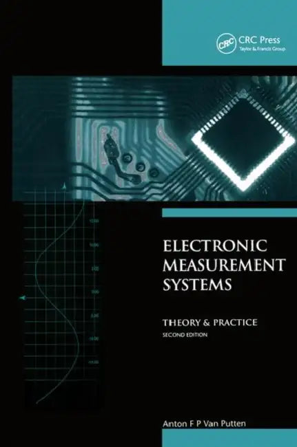 Electronic Measurement Systems: Theory and Practice by A. F. P. Van Putten