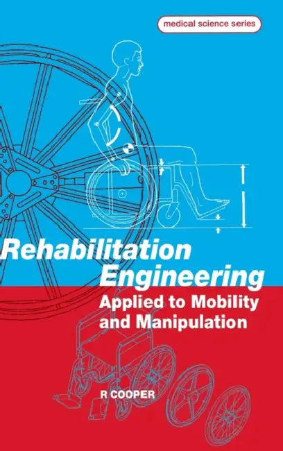 Rehabilitation Engineering Applied to Mobility and Manipulation by Rory A. Cooper