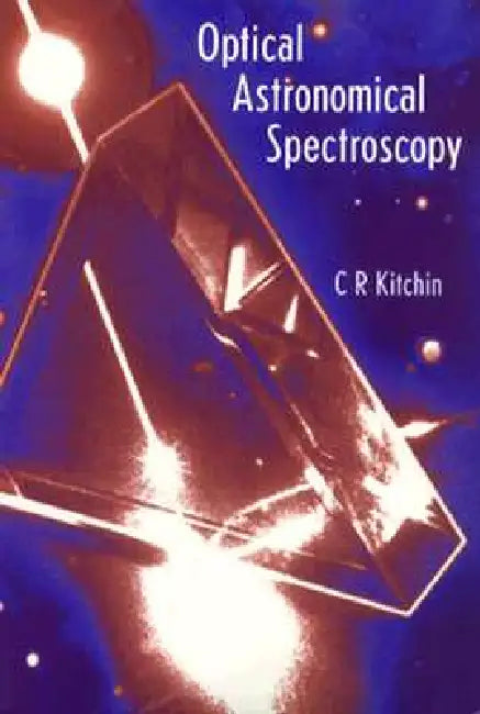 Optical Astronomical Spectroscopy by C. R. Kitchin