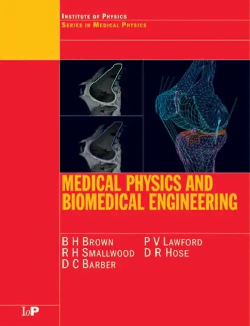 Medical Physics and Biomedical Engineering by B.H Brown