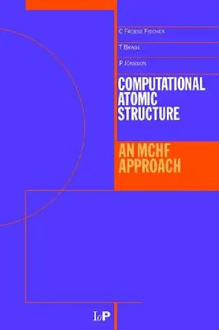 Computational Atomic Structure: An McHf Approach by Charlotte Froese-Fischer