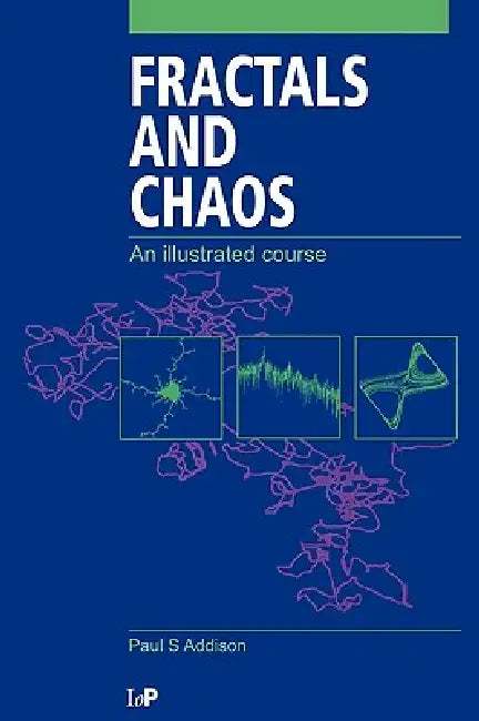 Fractals and Chaos: An Illustrated Course by Paul S. Addison