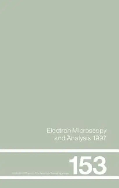 Electron Microscopy and Analysis 1997, Proceedings of the Institute of Physics Electron Microscopy and Analysis Group Conference, University of Cambri by Rodenburg