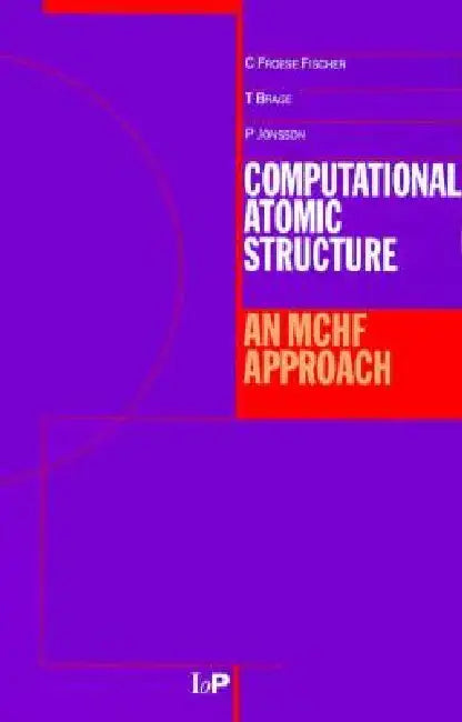 Computational Atomic Structure: An McHf Approach by Charlotte Froese-Fischer