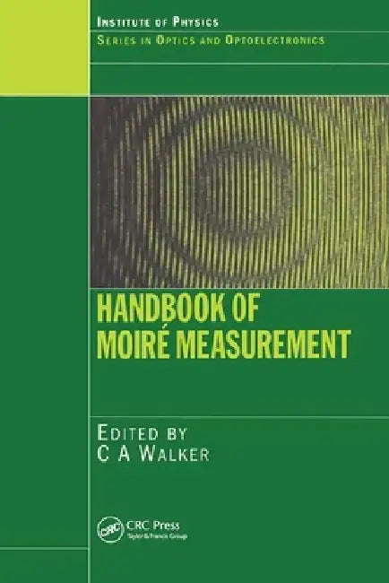 Handbook of Moire Measurement by C. A. Walker