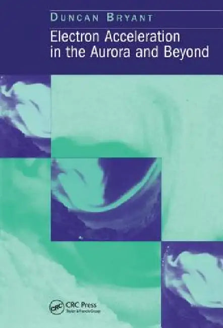 Electron Acceleration in the Aurora and Beyond by D. Bryant