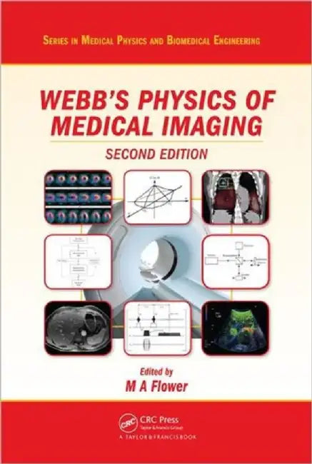 Webb's Physics of Medical Imaging by M Flower
