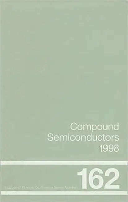 Compound Semiconductors 1998: Proceedings of the Twenty-Fifth International Symposium on Compound Semiconductors held in Nara, Japan, 12-16 October 1998 by H. Sakald