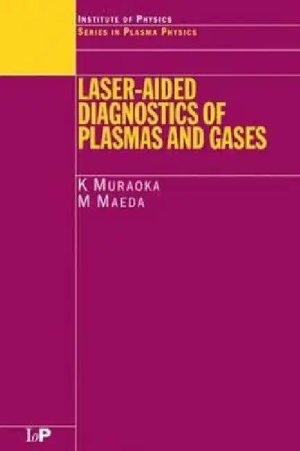 Laser-Aided Diagnostics of Plasmas and Gases by K. Muraoka