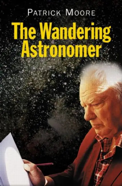 The Wandering Astronomer by Patrick Moore