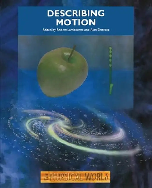 Describing Motion: The Physical World by Robert Lambourne
