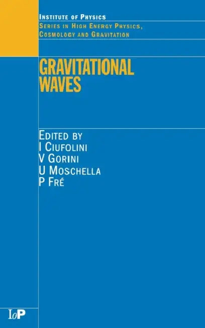 Gravitational Waves by I. Ciufolini, V. Gorini, U. Moschella