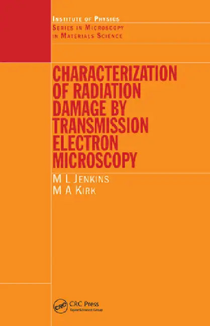 Characterisation of Radiation Damage by Transmission Electron Microscopy by M. L. Jenkins