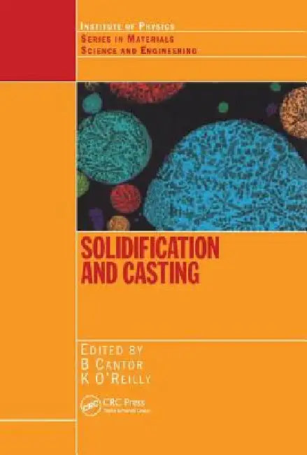 Solidification and Casting: by Brian Cantor