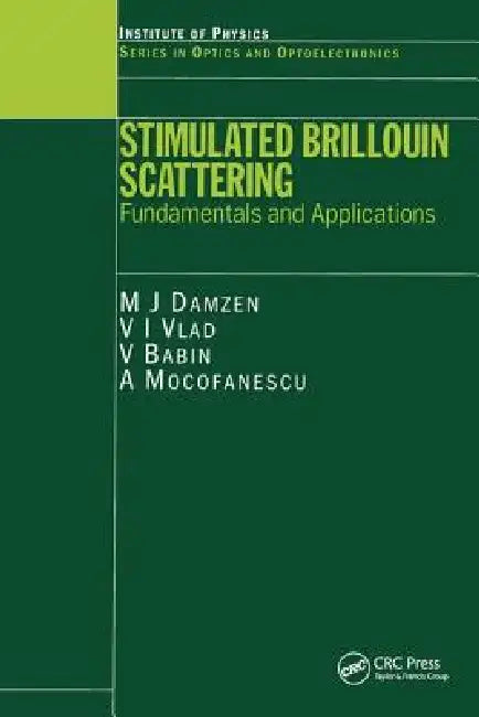 Stimulated Brillouin Scattering: Fundamentals and Applications by M. J. Damzen