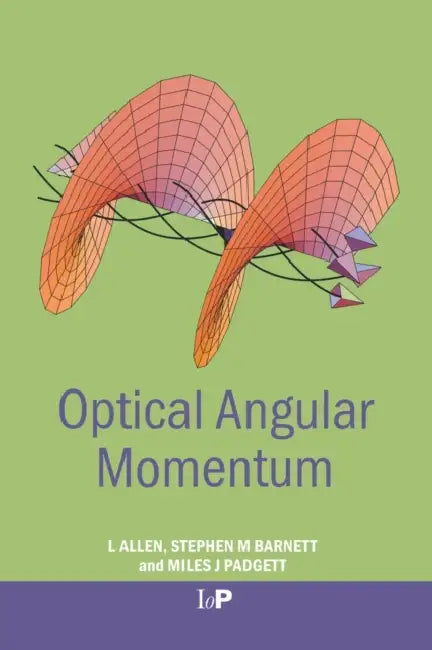 Optical Angular Momentum by L. Allen, Stephen M. Barnett, Miles J. Padgett