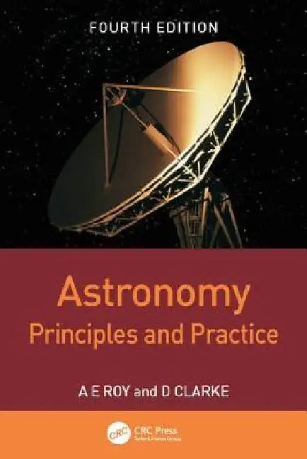 Astronomy: Principles and Practice, Fourth Edition (Pbk) by A. E. Roy