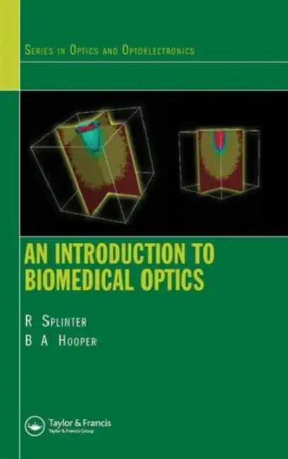 An Introduction to Biomedical Optics by Robert Splinter, Brett A. Hooper