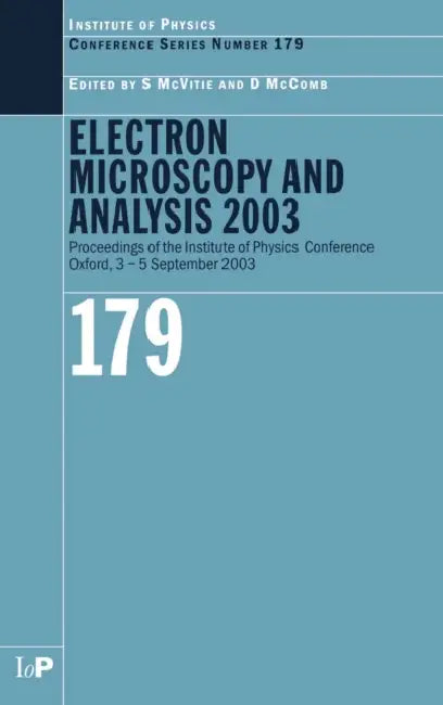 Electron Microscopy and Analysis 2003: Proceedings of the Institute of Physics Electron Microscopy and Analysis Group Conference, 3-5 September 2003 by S. McVitie, D. McComb