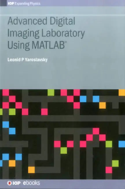 Advanced Digital Imaging Laboratory Using Matlab(r) by Leonid P. Yaroslavsky