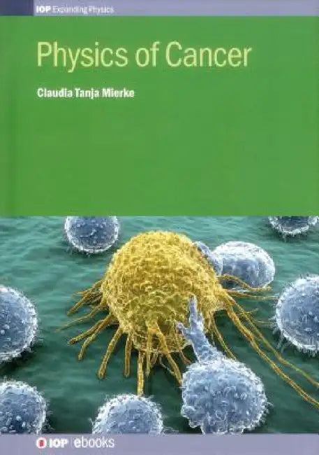Physics of Cancer by Claudia Tanja Mierke