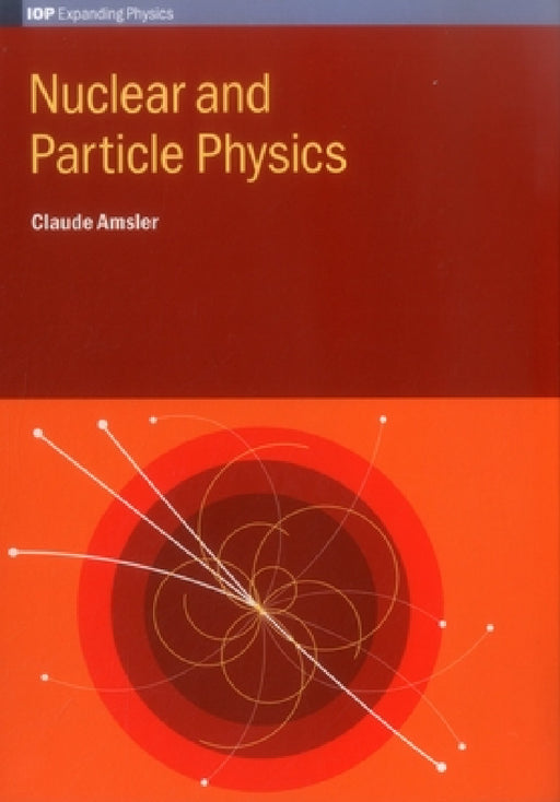 Nuclear and Particle Physics by Claude Amsler