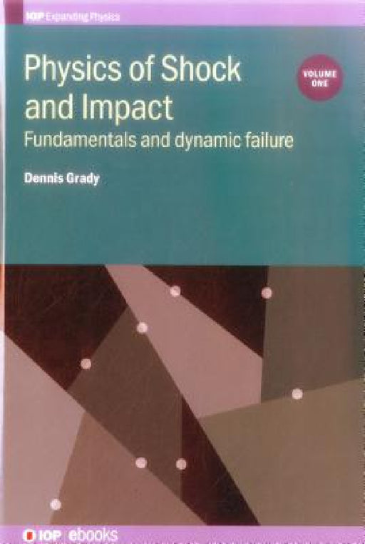 Physics of Shock and Impact: Fundamentals and Dynamic Failure by Dennis Grady
