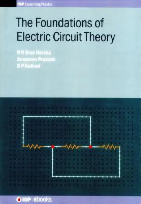 The Foundations of Electric Circuit Theory by N. R. Sree Harsha